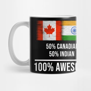 50% Canadian 50% Indian 100% Awesome - Gift for Indian Heritage From India Mug